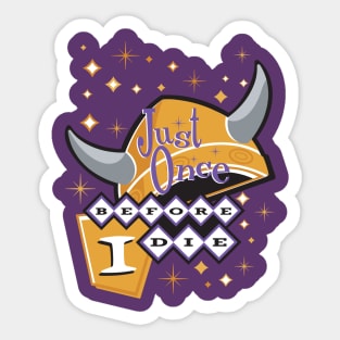 Minnesota Vikings Fans - Just Once Before I Die: Retro Look Sticker